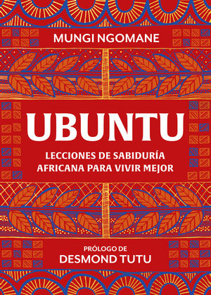 UBUNTU. LECCIONES DE SABIDURA AFRICANA PARA VIVIR MEJOR