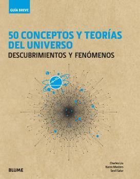 GUA BREVE. 50 CONCEPTOS Y TEORAS DEL UNIVERSO