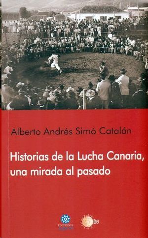 HISTORIAS DE LA LUCHA CANARIA, UNA MIRADA AL PASADO