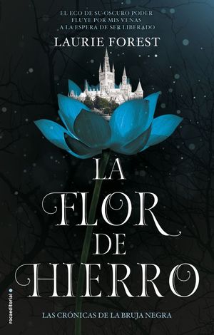 LA FLOR DE HIERRO (LAS CR�NICAS DE LA BRUJA NEGRA 2)