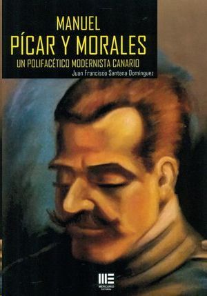 MANUEL PICAR Y MORALES. UN POLIFACETICO MODERNISTA CANARIO