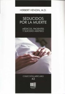 SEDUCIDOS POR LA MUERTE- MEDICOS, PACIENTES Y SUICIDIO ASISTIDO