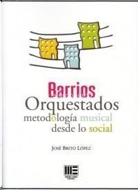 BARRIOS ORQUESTADOS. METODOLOGIA MUSICAL DESDE LO SOCIAL