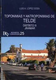 TOPONIMIAS Y ANTROPONIMIAS DE TELDE. DISTRITO III JINAMAR