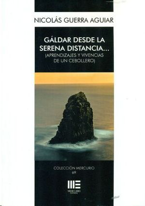 GALDAR DESDE LA SERENA DISTANCIA...(APRENDIZAJES Y VIVENCIAS DE UN CEBOLLERO)