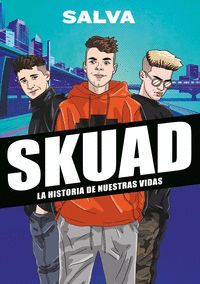 SKUAD. LA HISTORIA DE NUESTRAS VIDAS