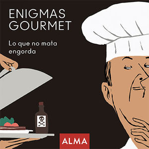 ENIGMAS GOURMET, LO QUE NO MATA ENGORDA