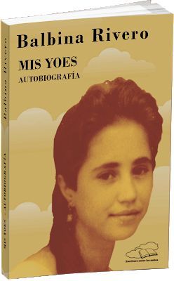 MIS YOES. AUTOBIOGRAFIA BALBINA RIVERO