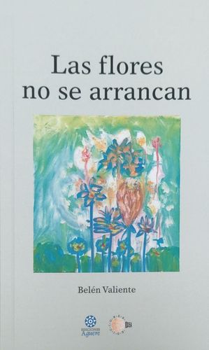 LAS FLORES NO SE ARRANCAN