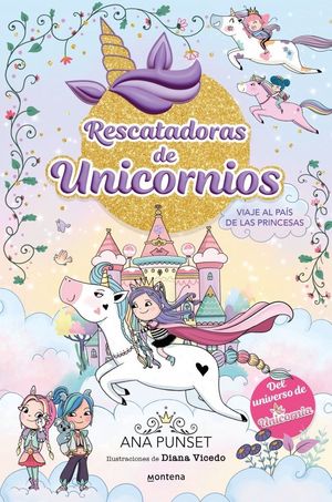 VIAJE AL PA�S DE LAS PRINCESAS (RESCATADORAS DE UNICORNIOS 9)