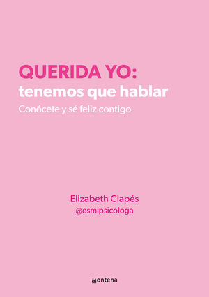 QUERIDA YO: TENEMOS QUE HABLAR. CONCETE Y S FELIZ CONTIGO