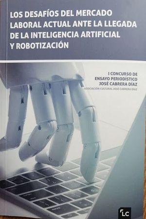 LOS DESAFOS DEL MERCADO LABORAL ACTUAL ANTE LA LLEGADA DE LA INTELIGENCIA ARTIF