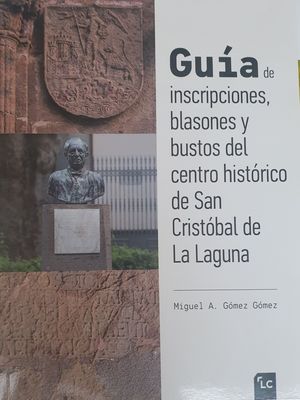 GUÍA DE INSCRIPCIONES, BLASONES Y BUSTOS CENTRO HISTÓRICO DE SAN CRISTÓBAL D