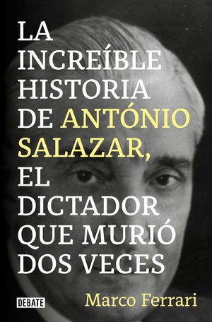 LA INCREÍBLE HISTORIA DE ANTÓNIO SALAZAR, EL DICTADOR QUE MURIÓ D