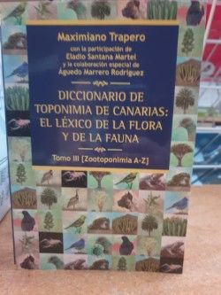 III DICCIONARIO DE TOPONIMIA DE CANARIAS: EL LXICO DE LA FLORA Y DE LA FAUNA TOMO III