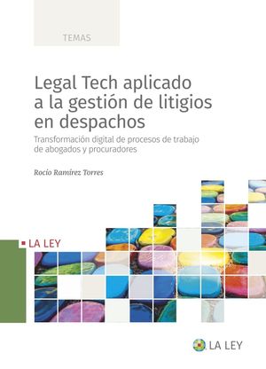 LEGAL TECH APLICADO A LA GESTIN DE LITIGIOS EN DESPACHOS