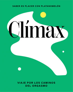 CLIMAX: VIAJE POR EL UNIVERSO DEL ORGASMO