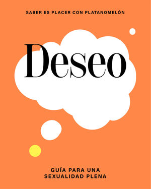 DESEO: GUIA PARA UNA SEXUALIDAD PLENA