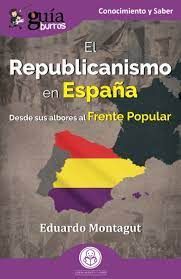 GUÍABURROS: EL REPUBLICANISMO EN ESPAÑA