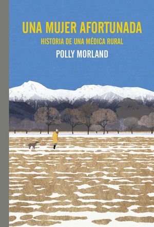 UNA MUJER AFORTUNADA. HISTORIA DE UNA MDICA RURAL