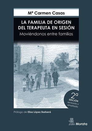 LA FAMILIA DE ORIGEN DEL TERAPEUTA EN SESIN. MOVINDONOS ENTRE FAMILIAS. EDICI
