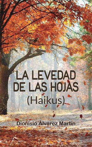 LEVEDAD DE LAS HOJAS, LA. HAIKUS