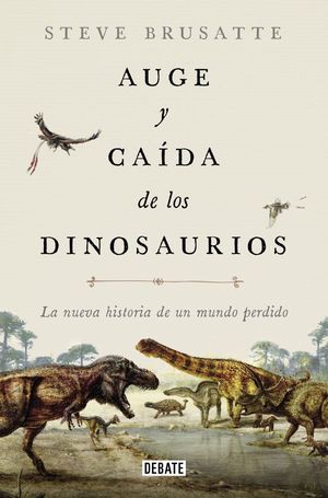 AUGE Y CADA DE LOS DINOSAURIOS