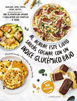 AL ACABAR ESTE LIBRO SABRS COCINAR CON UN NDICE GLUCMICO BAJO