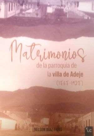MATRIMONIOS DE LA PARROQUIA DE LA VILLA DE ADEJE (1565-1925)