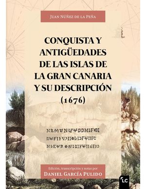 CONQUISTA Y ANTIG�EDADES DE LAS ISLAS DE LA GRAN CANARIA Y SU DESCRIPCION (1676)