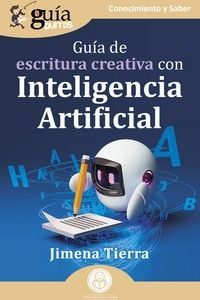 GU�ABURROS: GU�A DE ESCRITURA CREATIVA CON INTELIGENCIA ARTIFICIAL