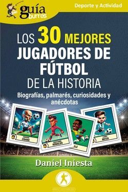 GUABURROS: LOS 30 MEJORES JUGADORES DE FTBOL DE LA HISTORIA