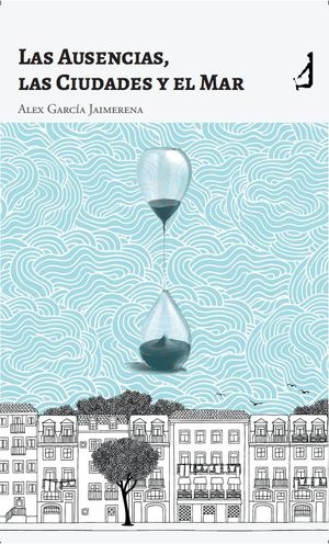 LAS AUSENCIAS, LAS CIUDADES Y EL MAR