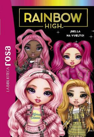 LA BIBLIOTECA ROSA. RAINBOW HIGH, 9. BELLA HA VUELTO!