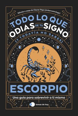 ESCORPIO: TODO LO QUE ODIAS DE TU SIGNO Y TODAVIA NO SABES