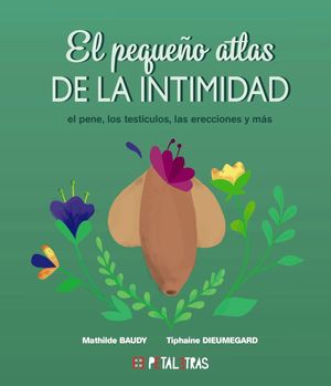 EL PEQUE�O ATLAS DE LA INTIMIDAD: EL PENE, LOS TESTICULOS, LAS ER