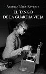 TANGO DE LA GUARDIA VIEJA, EL