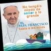 EL PAPA FRANCISCO HABLA A LOS NI�OS