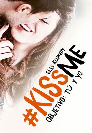 OBJETIVO: T� Y YO (#KISSME 2)