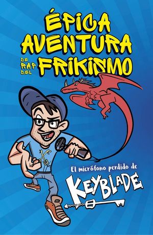 PICA AVENTURA DE RAP DEL FRIKISMO. EL MICRFONO PERDIDO DE KEYBLADE