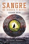 LEGADO REAL (SANGRE DE DIOSES Y REYES 1)