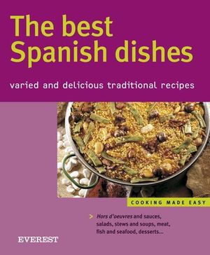 THE BEST SPANISH DISHES. VARIED AND DELICIOUS TRADITIONAL RECIPES