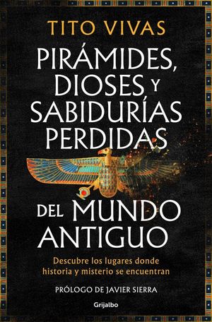 PIR�MIDES, DIOSES Y SABIDUR�AS PERDIDAS DEL MUNDO ANTIGUO
