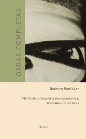 VISI�N TRINITARIA Y COSMOTE�NDRICA: DIOS-HOMBRE-COSMOS