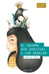HOMBRE QUE ABRAZABA A LOS ARBOLES, EL ( XXIV PREMIO ALA