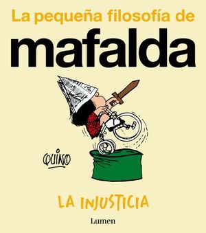 INJUSTICIA, LA (LA PEQUEA FILOSOFIA DE MAFALDA)