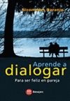 APRENDE A DIALOGAR PARA SER FELIZ EN PAREJA