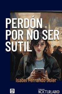 PERDON POR NO SER SUTIL