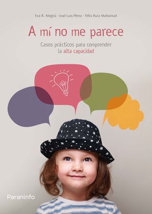 A M� NO ME PARECE. CASOS PR�CTICOS PARA COMPRENDER LA ALTA CAPACIDAD