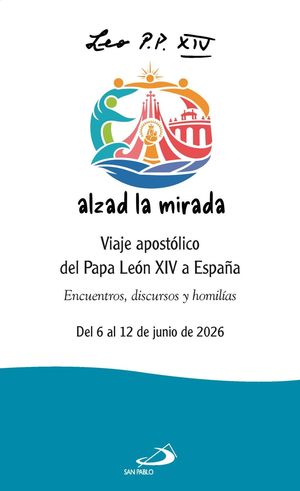 LEON XIV ALZAD LA MIRADA:VIAJE APOSTOLICO PAPA LEON ESPA�A